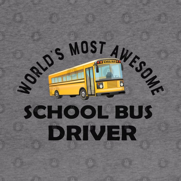 School Bus Driver - World's most awesome school bus driver by KC Happy Shop